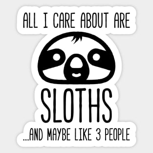 All I Care About Is Sloths, And Maybe Like 3 People Funny Sloth Sticker